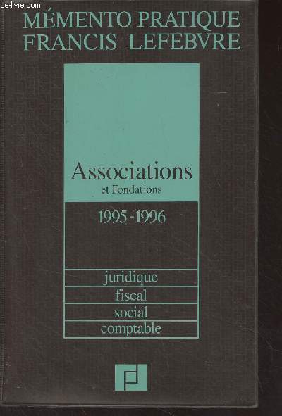 Mmento pratique Francis Lefebvre - Associations et fondations 1995-1996 (Juridique, fiscal, social, comptable)