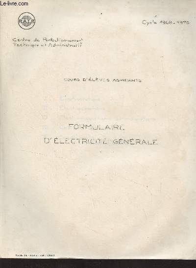 Cours d'lves aspirants - Formulaire d'lectricit gnrale - Cycle 1968-1970 Centre de Perfectionnement Technique et Administratif