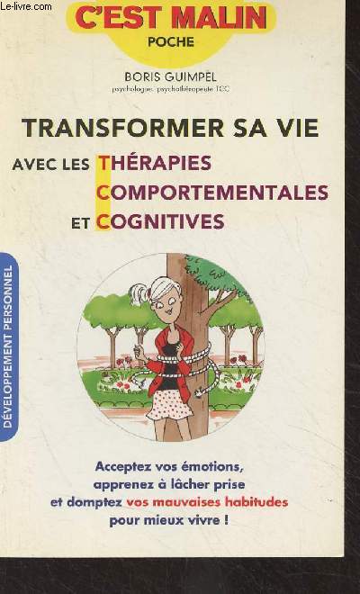 Transformer sa vie avec les thrapies comportementales et cognitives - 