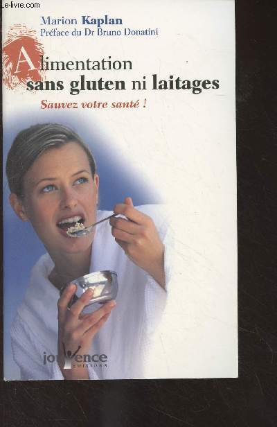 Alimentation sans gluten ni laitage - Sauvez votre sant !