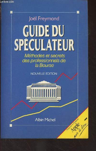 Guide du spculateur - Mthodes et secrets des professionnels de la Bourse (Nouvelle dition)