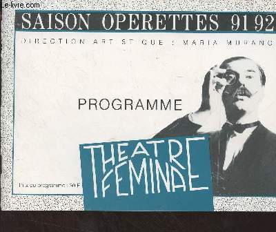 Thtre Fmina, programme saison oprettes 91/92 (Valses de Vienne, Les chefs d'orchestre, Les Chorgraphes, Les metteurs en scne, La mascotte, Quatre jours  Paris, Hello Dolly, Conditions de location)