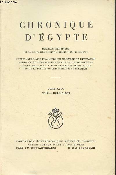 Chronique d'Egypte, bulletin priodique de la Fondation Egyptologique Reine Elisabeth - Tome XLIX n98 juil. 1974 - A Sebilian Assemblage from El Kilh - Hyksos Scarabs with Names of Kings and Officials from Canaan - Hemen and Nectanebo I in Mo'alla