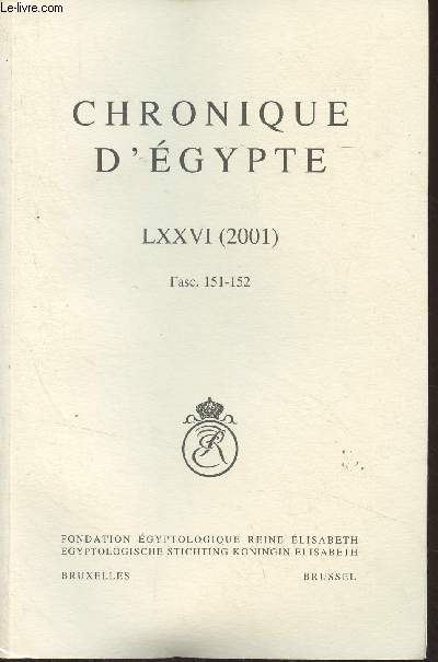 Chronique d'Egypte, bulletin priodique de la Fondation Egyptologique Reine Elisabeth - Tome LXXVI (2001) Fasc. 151-152 - The God Hedjhotep - Amarna et la ngation du cycle solaire - Glosses to Jerome's Eusebios as a Source for Pharaonic History - Scarab