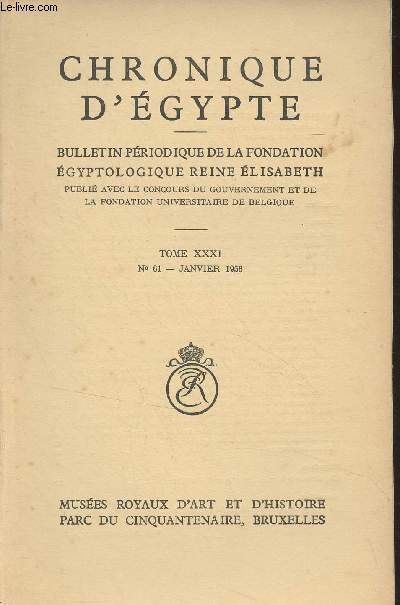 Chronique d'Egypte, bulletin priodique de la Fondation Egyptologique Reine Elisabeth - Tome XXXI n61 Janv. 1956 - Vocalisation et origine du systme verbal gyptien - Un centre mondial d'archologie en Egypte - Les papyrus de la Fondation Egyptologique