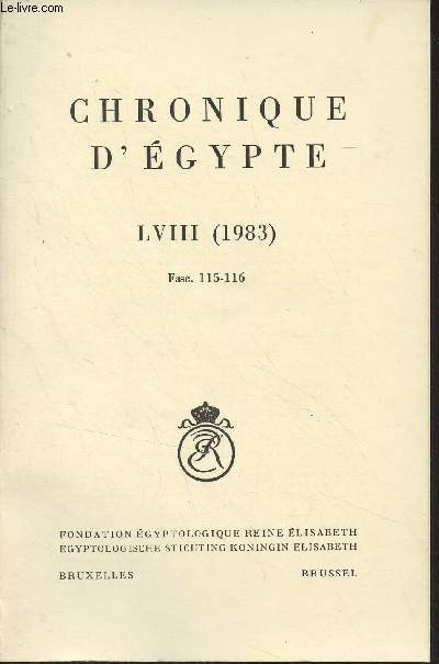 Chronique d'Egypte, bulletin priodique de la Fondation Egyptologique Reine Elisabeth - Tome LVIII (1983) Fasc. 115-116 - 