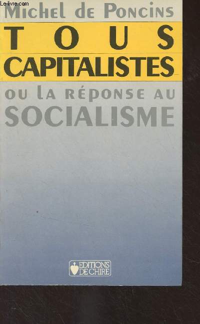 Tous capitalistes ou la rponse au socialisme