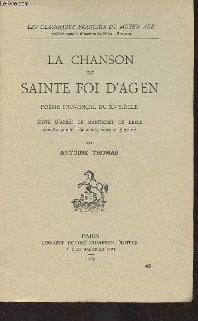 La chanson de Sainte Foi d'Agen, pome provenal du XIe sicle - Edit d'aprs le manuscrit de Leide avec fac-simil, traduction, notes et glossaire - 