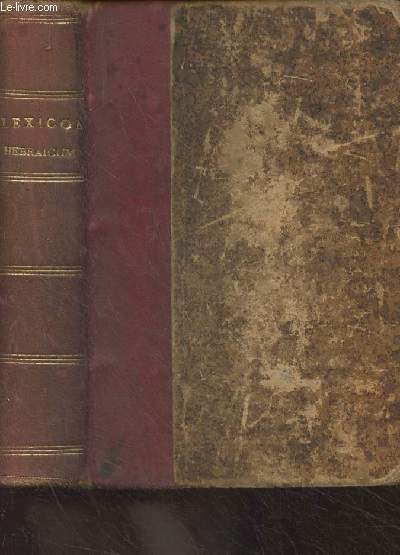 Lexicon hebraicum et chaldaicum in libros veteris testamenti, ordine etymologico compositum in usum scholarum