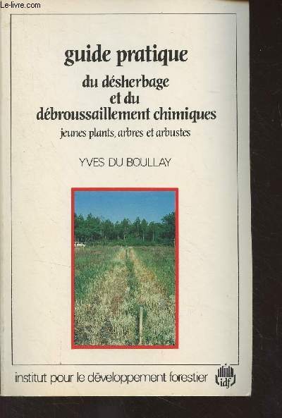 Guide pratique du dsherbage et du dbroussaillement chimiques, jeunes plants, arbres et arbustes