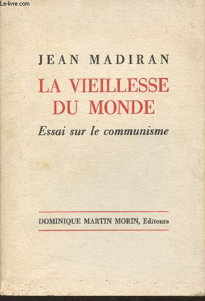 La vieillesse du monde - Essai sur le communisme