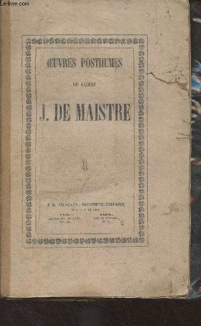 Oeuvres posthumes du Comte J. De Maistre - vol 3 - Examen de la philosophie de Bacon ou l'on traite différentes questions de philosophie rationnelle, tome 1 - 6e édition