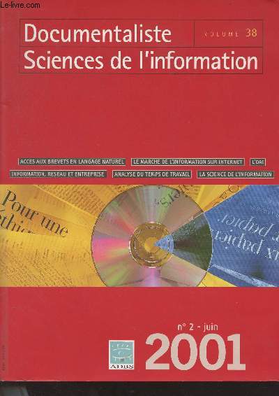 Documentaliste Sciences de l'information - Vol. 38 - n°2 Juin 2001 - Pour une épistémologie de la Science de l'information - Analyser le temps de travail pour réorganiser un service de documentation - Le système CIB-LN d'accès aux brevets en langage natu