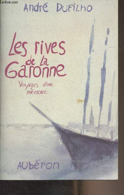 Les rives de la Garonne, voyages d'une mmoire