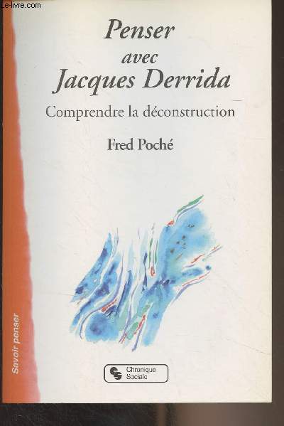 Penser avec Jacques Derrida - Comprendre la dconstruction