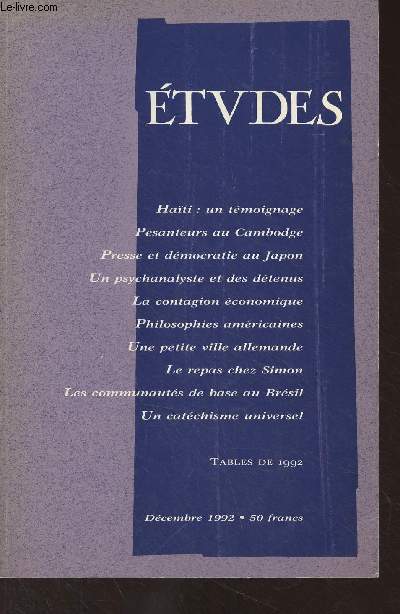 Etudes, revue de culture contemporaine - Dc. 1992 - De Hati, un tmoignage - Paix au Cambodge ? - Presses et dmocratie au Japon - Accompagner des dtenus - La contagion conomique de pays  pays - La philosophie amricaine et l'actualit du pragmatism