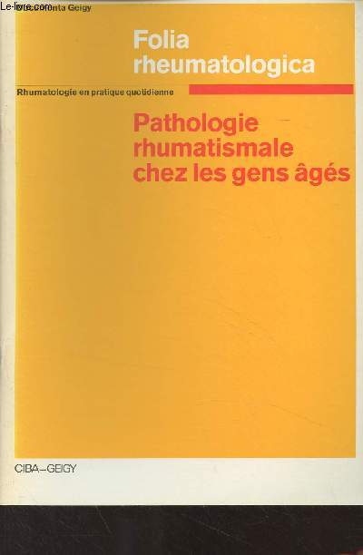Documenta Geigy - Folia rheumatologica : Pathologie rhumatismale chez les gens gs