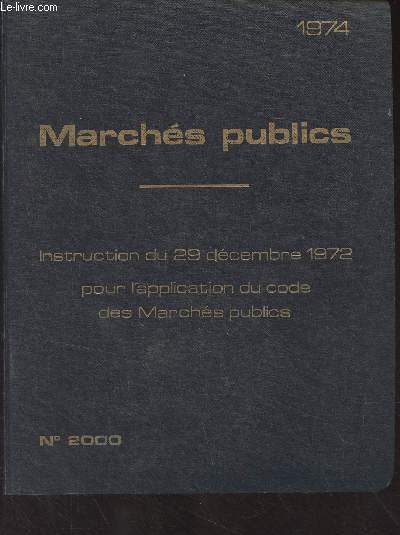 Marchs publics - Instruction du 29 dcembre 1972 pour l'application du code des Marchs publics - N2000 - 1974