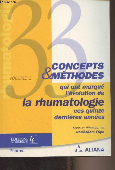 33 concepts & mthodes qui ont marqu l'volution de la rhumatologie ces quinze dernires annes - Volume 1