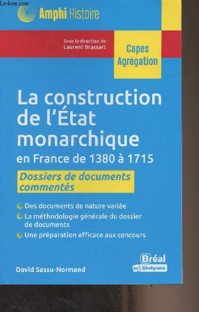 La construction de l'Etat monarchique en France de 1380  1715 - Dossiers de documents comments - 