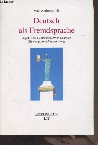 Deutsch als Fremdsprache - Aspekte des Deutscherwerbs in Georgien, Eine empirische Untersuchung - 
