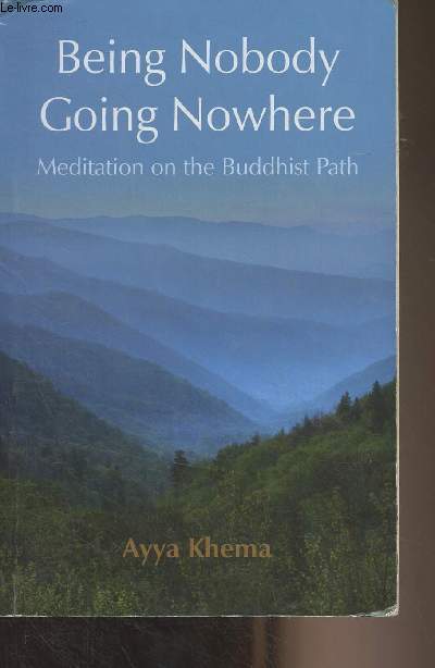 Being Nobody Going Nowhere - Meditation on the Buddhist Path