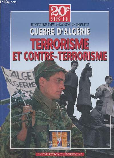 20e sicle, histoire des grands conflits : Guerre d'Algrie, terrorisme et contre-terrorisme