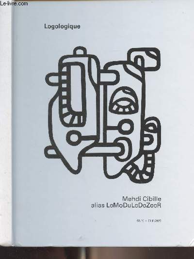 Logologique - Mehdi Cibille alias LeMoDuLeDeZeer - Exposition, 08/10 - 01/11/2020