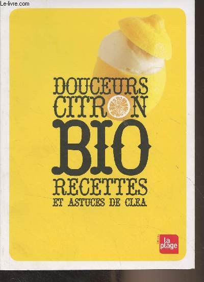Douceurs citron bio, recettes et astuces de Clea