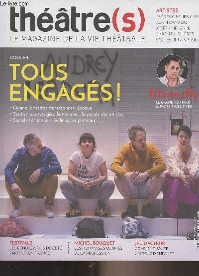 Thtre(s), le magazine de la vie thtrale - n30 Et 2022 - Dossier : Tous engags ! Quand le thtre fait rsonner l'poque - Soutien aux rfugis, fminisme... la parole des artistes- Social et conomie : les lieux, les plateaux - Olivier Py,le grand
