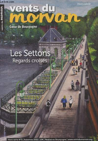 Vents du Morvan, coeur de Bourgogne - Hors srie n3 Automne 2022 - Les Settons, regards croiss - Le lac des Settons - Le barrage des Settons, sa construction - Ce que les lacs du Morvan ont englouti - Regards sur le tourisme au lac des Settons - Le lac