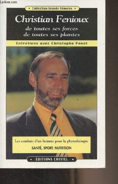 Christian Fenioux, de toutes ses forces, de toutes ses plantes - Entretiens avec Christophe Penot - 