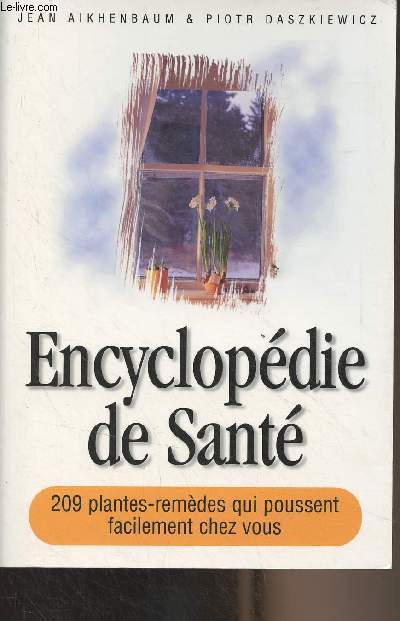 Encyclopdie de sant - 209 plantes-remdes qui poussent facilement chez vous