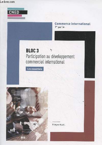 CNED : Bloc 3, Participation au dveloppement commercial international, Les essentiels - Commerce international, 1re partie