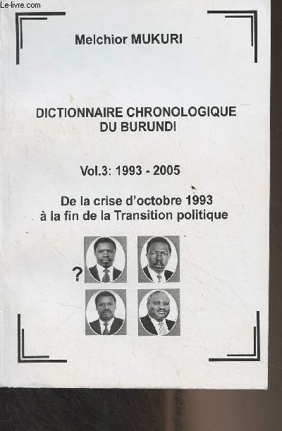 Dictionnaire chronologique du Burundi - vol. 3 : 1993-2005 - De la crise d'octobre 1993  la fin de la Transition politique