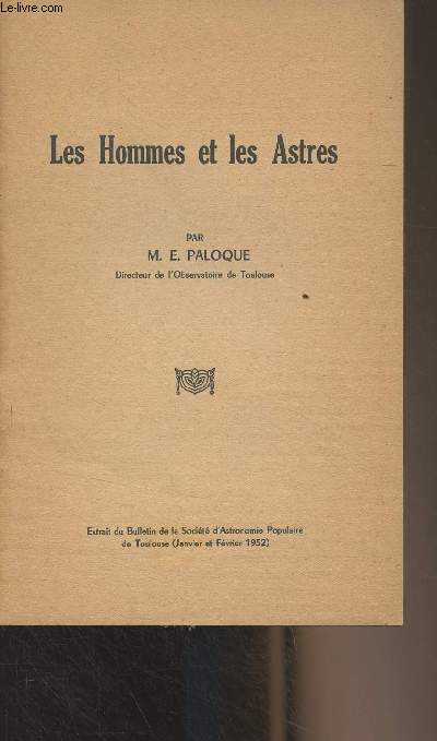 Les hommes et les astres - Extrait du Bulletin de la Socit d'Astronomie populaire de Toulouse, Janv. et fv. 1952