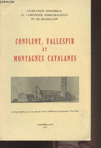 Conflent, vallespir et montagnes catalanes - Actes du LIe congrs de la Fdration historique du Languedoc mditerranen et du Roussilon, organis  Prades et Villefranche-de-Conflent, les 10 et 11 juin 1978