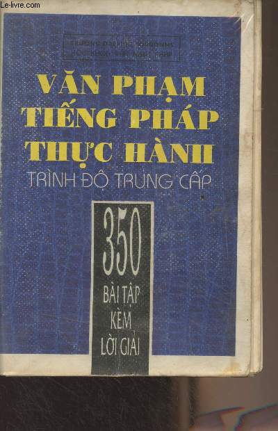 Livre en vietnamien (cf photo) : Van pham ting phap thuc hanh - Trinh do trung cap - 350 Bai tp song gnu