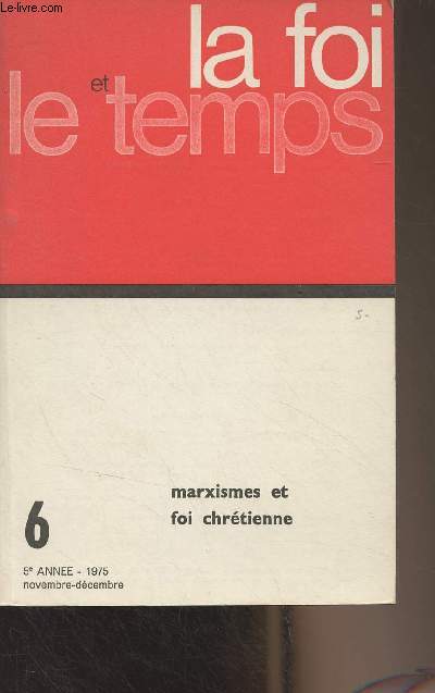 La foi et le temps - Nouvelle srie, n6 Nov. dc. 1975 - Marxismes et foi chrtienne - La critique de la religion chez Marx - Autour de la 