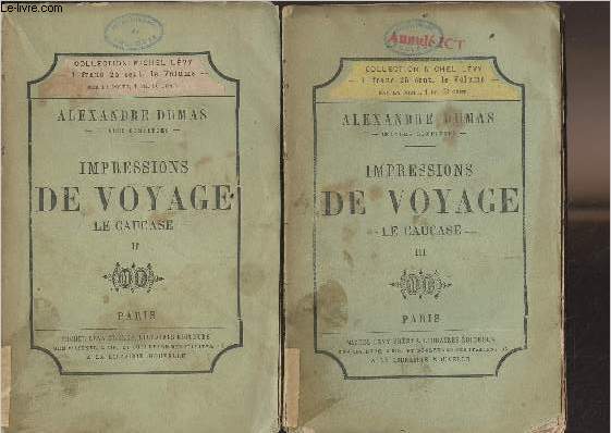 Impressions de voyage, Le Caucase - En 2 tomes - Tomes II et III - collection Michel Lvy