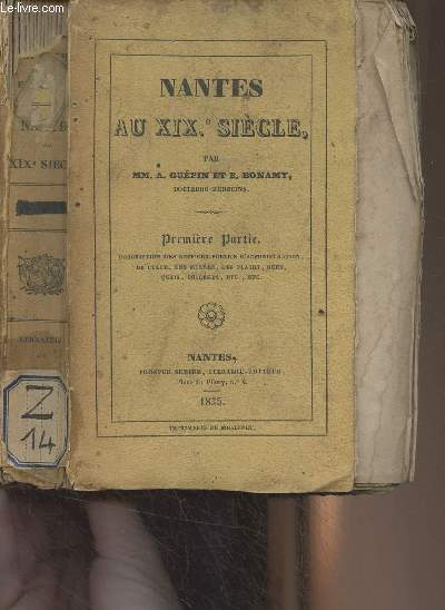 Nantes au XIXe sicle - Premire partie : description des difices publics d'administration, de culte, des muses, des places, rues, quais, collges, etc etc