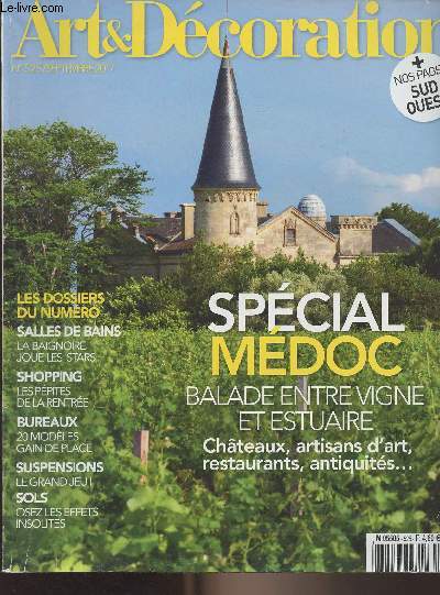 Art & Dcoration n525 sept. 2017 - Spcial Mdoc, balade entre vigne et estuaire, chteaux, artisans d'art, restaurants, antiquits... - Les dossiers : Salles de bains, la baignoire joue les stars - Shopping : les ppites de la rentre - Bureaux, 20 mod