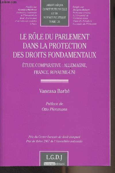 Le rle du parlement dans la protection des droits fondamentaux - Etude comparative : Allemagne, France, Royaume-Uni - 