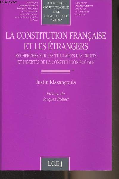 La constitution franaise et les trangers - Recherches sur les titulaires des droits et liberts de la constitution sociale - 