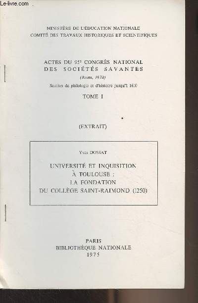 Universit et inquisition  Toulouse : La fondation du collge Saint-Raimond (1250) - (EXTRAIT) Actes du 95e congrs national des socits savantes (Reims, 1970) Tome 1