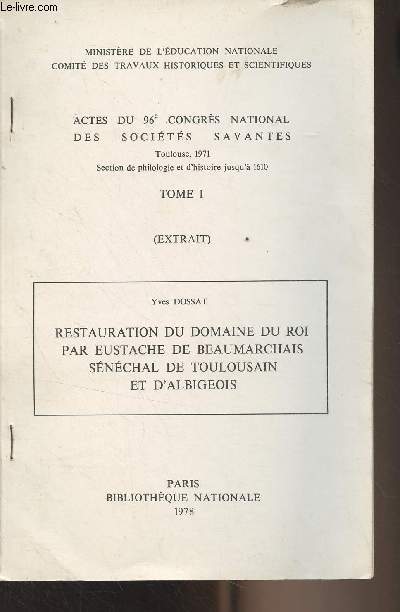 Restauration du domaine du roi par Eustache de Beaumarchais snchal de toulousain et d'albigeois - (EXTRAIT) Actes du 96e congrs national des socits savantes (Toulouse, 1971) Tome 1