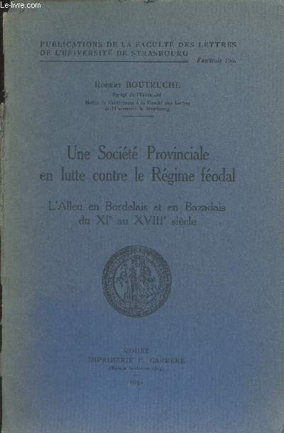 Une socit Provinciale en lutte contre le Rgime fodal - L'Alleu en Bordelais et en Bazadais du XIe au XVIIIe sicle - 