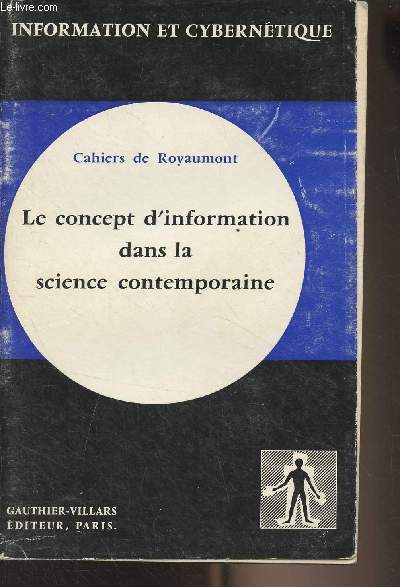 Cahiers de Royaumont : Le concept d'information dans la science contemporaine - 