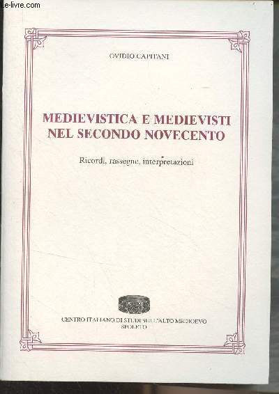 Medievistica e medievisti nel secondo novecento - Ricordi, rassegne, interpretazioni - Collectanea, 11