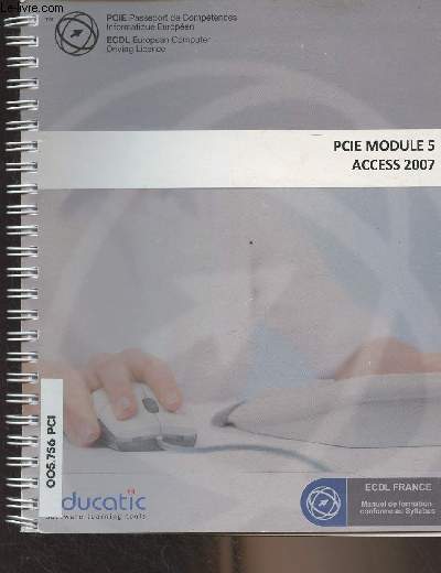 Cours Homologue ECDL/PCIE - Module 5 : Base de donnes, Access 2007